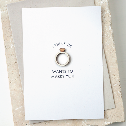 'I Think He Wants To Marry You' Card with Wooden Ring Charm