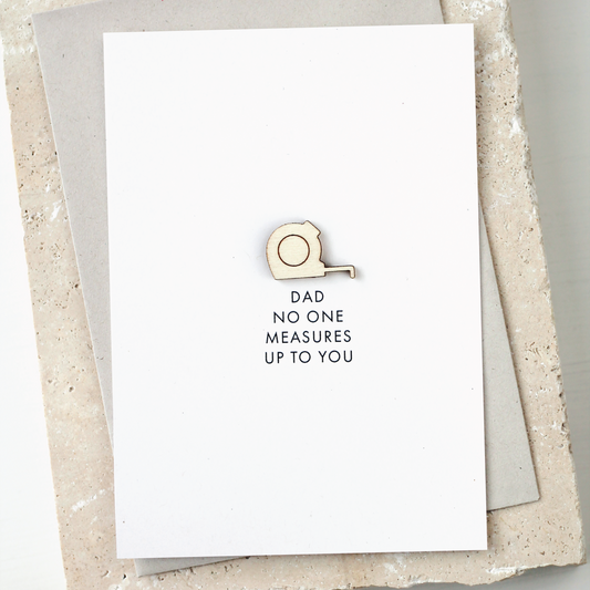 'Dad No One Measures Up To You' Card with Wooden Tape Measure Charm