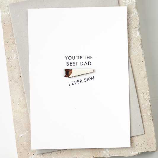 'You’re the Best Dad I Ever Saw' Card with Wooden Saw Charm