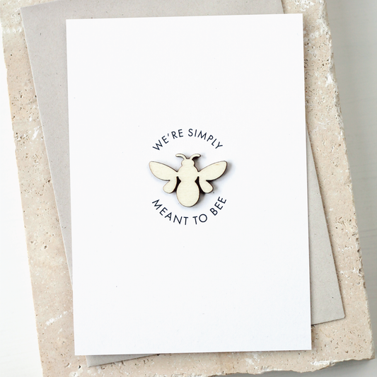 'We're Simply Meant To Be' Card with Wooden Bee Charm