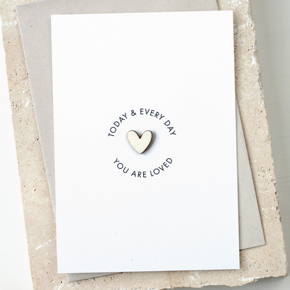 'Today and Every Day You Are Loved' with Wooden Heart Charm